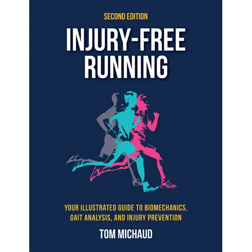 Injury-Free Running, Second Edition: Your Illustrated Guide to Biomechanics, Gait Analysis, and Injury Prevention