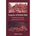 Legacies of British Rule: Colonialism, Statehood, and Nationalist Civil War