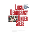 Local Democracy Under Siege: Activism, Public Interests, and Private Politics