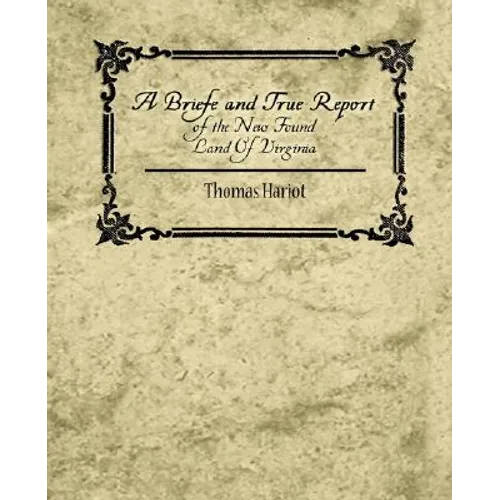 A Briefe and True Report of the New Found Land of Virginia