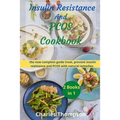 Insulin Resistance And Pcos Cookbook: 2 manuscripts: the new complete guide treat, prevent insulin resistance and PCOS with natural remedies. A Week M
