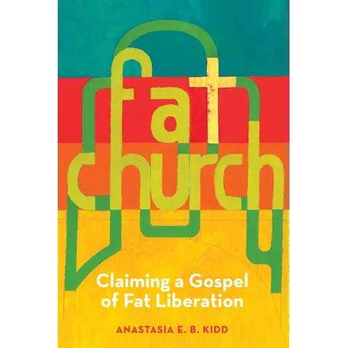 Fat Church: Claiming a Gospel of Fat Liberation