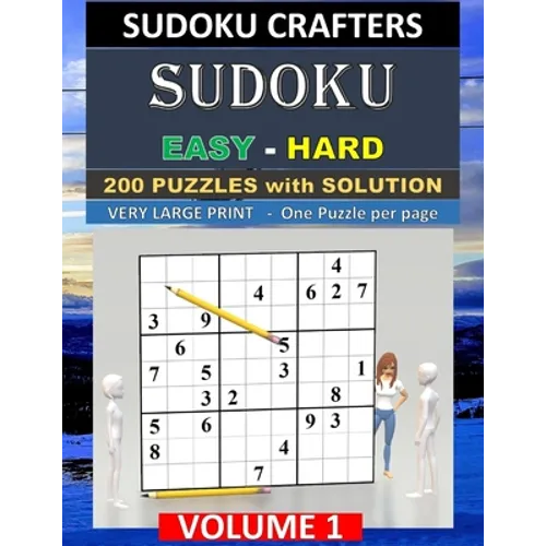 SUDOKU Easy - Hard - 200 PUZZLES WITH SOLUTION: Volume 1