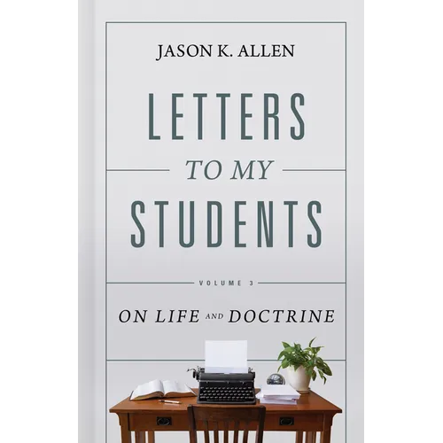 Letters to My Students, Volume 3: On Life and Doctrine Volume 3