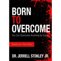 Born to Overcome: You Can Overcome Anything by Grace