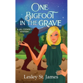 One Bigfoot in the Grave: A Jill Cooksey Mystery