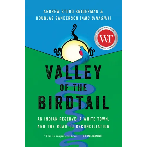 Valley of the Birdtail: An Indian Reserve, a White Town, and the Road to Reconciliation