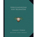 Nebuchadnezzar And Belshazzar
