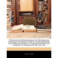Physiologie Pathologique: Ou Recherches Cliniques, Expérimentales Et Microsopiques Sur L'inflammation, La Tuberculisation, Les Tumeurs, La Forma