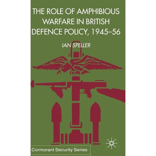 The Role of Amphibious Warfare in British Defense Policy - Hardcover