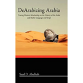 Dearabizing Arabia: Tracing Western Scholarship on the History of the Arabs and Arabic Language and Script