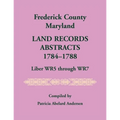 Frederick County, Maryland Land Records Abstracts, 1784-1788, Liber WR5 Through WR7