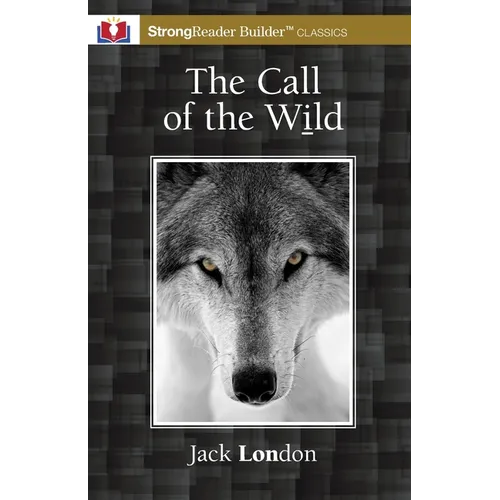 The Call of the Wild (Annotated): A StrongReader Builder(TM) Classic for Dyslexic and Struggling Readers