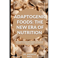 Adaptogenic Foods: The New Era of Nutrition: How adaptogens can help manage stress and improve health.