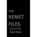 The Kemet Files: An Inquiry Concerning Racism, Monotheism and Early Civilization