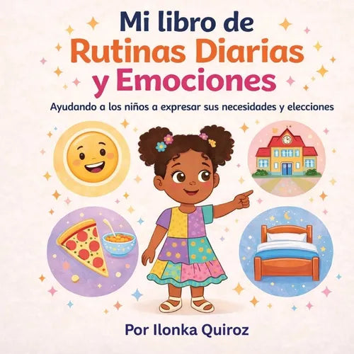 Mi libro de Rutinas Diarias y Emociones: Ayudando a los niños a expresar sus necesidades y elecciones