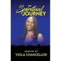 The Spiritual Journey: Memoirs of Viola Chancellor