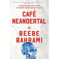 Café Neandertal: Excavating Our Past in One of Europe's Most Ancient Places