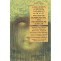 A Collection of Fiction and Essays by Occult Writers on Supernatural and Metaphysical Subjects: Esoteric Classics