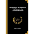 Taschenbuch Der Diagnostik Und Therapie Der Lungentuberkulose