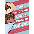 The Ice-Cream Sundae Guide to Autism: An Interactive Kids' Book for Understanding Autism