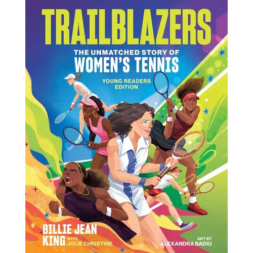 Trailblazers: The Unmatched Story of Women's Tennis, Young Readers Edition