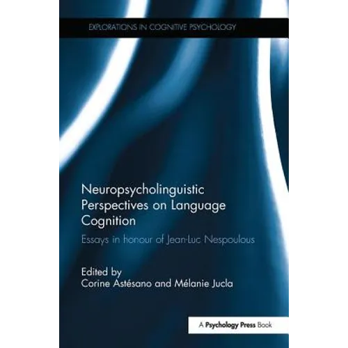 Neuropsycholinguistic Perspectives on Language Cognition: Essays in honour of Jean-Luc Nespoulous