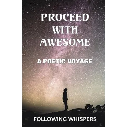 Proceed With Awesome: A Poetic Voyage