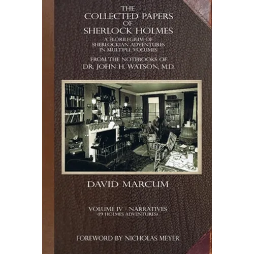 The Collected Papers of Sherlock Holmes - Volume 4: A Florilegium of Sherlockian Adventures in Multiple Volumes