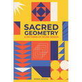 Sacred Geometry and Patterns of Divine Design: Awaken Your Inner Vision, Guided By Sacred Images, Numerology, Tarot, Sound, & Magic