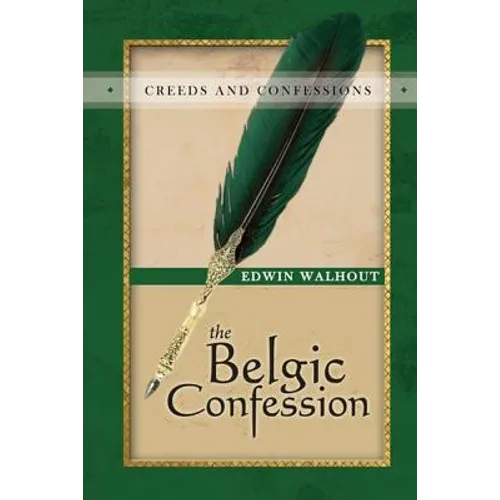 The Belgic Confession of Faith: A Theological and Pastoral Critique