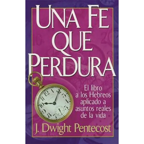 Una Fe Que Perdura = A Faith That Endures = A Faith That Endures