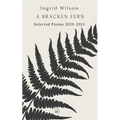 A Bracken Fern: Selected Poems 2020-2025