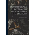 Liquid Sodium as a Heat Transfer Medium at High Temperatures