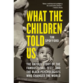 What the Children Told Us: The Untold Story of the Famous Doll Test and the Black Psychologists Who Changed the World