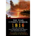The Year Without Summer: 1816 and the Volcano That Darkened the World and Changed History