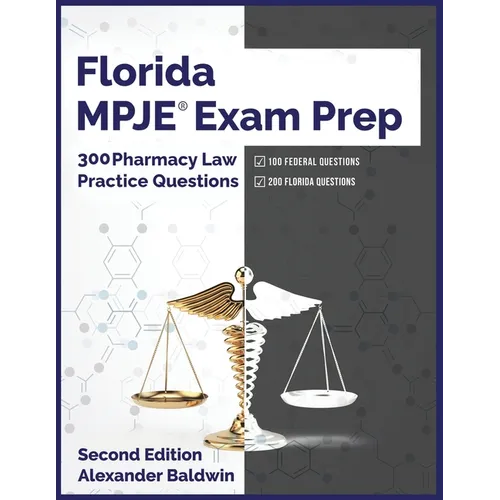 Florida MPJE Exam Prep: 300 Pharmacy Law Practice Questions, Second Edition