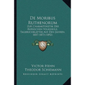 De Moribus Ruthenorum: Zur Charakteristik Der Russischen Volksseele, Tagebuchblatter Aus Den Jahren, 1857-1873 (1892)