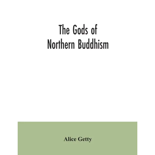 The gods of northern Buddhism: their history, iconography and progressive evolution through the northern Buddhist countries