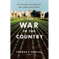 The War in the Country: How the Fight to Save Rural Life Will Shape Our Future