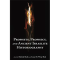 Prophets and Prophecy and Ancient Israelite Historiography