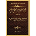 Scientific Properties And Occult Aspects Of Twenty-Two Gems, Stones, And Metals: A Comparative Study Based On The Edgar Cayce Readings