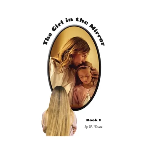 The Girl in the Mirror: Book 1