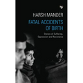 Fatal Accidents of Birth: Stories of Suffering, Oppression and Resistance
