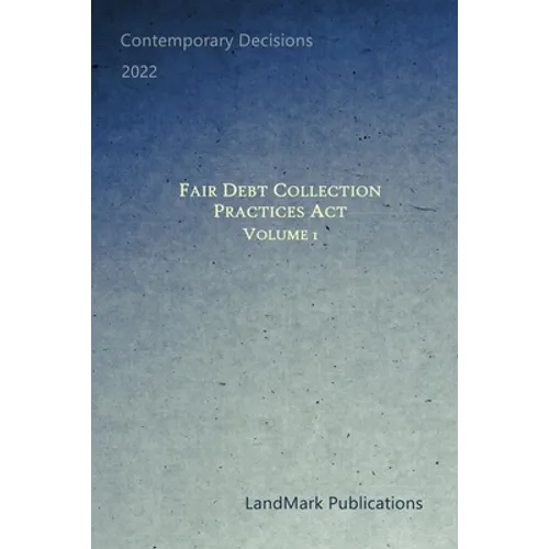 Fair Debt Collection Practices Act: Volume 1
