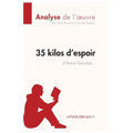 35 kilos d'espoir d'Anna Gavalda (Analyse de l'oeuvre): Analyse complète et résumé détaillé de l'oeuvre