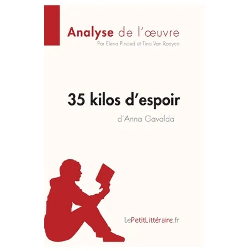 35 kilos d'espoir d'Anna Gavalda (Analyse de l'oeuvre): Analyse complète et résumé détaillé de l'oeuvre