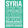 Syria After the Uprisings: The Political Economy of State Resilience