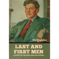 Last and First Men: A Story of the near and far future