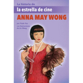 La Historia de la Estrella de Cine Anna May Wong: (The Story of Movie Star Anna May Wong)
